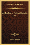 A Theologico Political Treatise V4