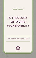 A Theology of Divine Vulnerability: The Silence That Gives Light