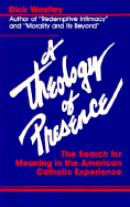 A Theology of Presence: The Search for Meaning in the American Catholic Experience
