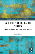 A Theory of De Facto States: Classical Realism and Exceptional Polities
