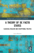 A Theory of de Facto States: Classical Realism and Exceptional Polities