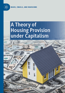 A Theory of Housing Provision under Capitalism