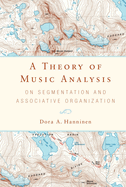 A Theory of Music Analysis: On Segmentation and Associative Organization