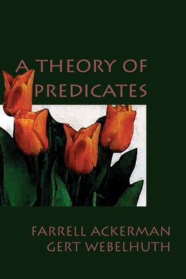 A Theory of Predicates - Ackerman, Farrell, and Webelhuth, Gert