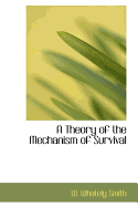 A Theory of the Mechanism of Survival