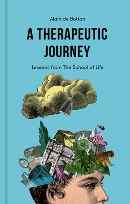 A Therapeutic Journey: Lessons from the School of Life - de Botton, Alain