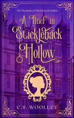 A Thief in Stickleback Hollow - Woolley, C S