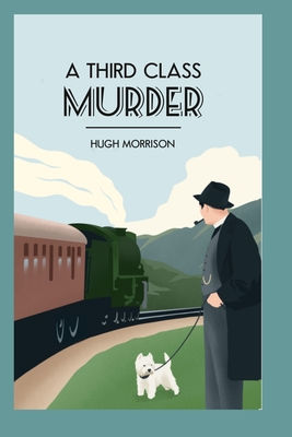 A Third Class Murder (large print edition): a cozy 1930s mystery set in an English village - Morrison, Hugh