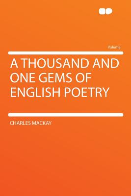 A Thousand and One Gems of English Poetry - MacKay, Charles