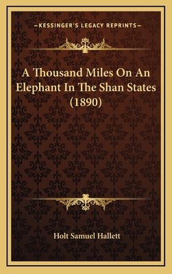 A Thousand Miles on an Elephant in the Shan States (1890) - Hallett, Holt Samuel