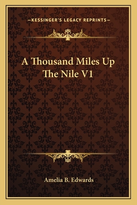 A Thousand Miles Up the Nile V1 - Edwards, Amelia B, Professor