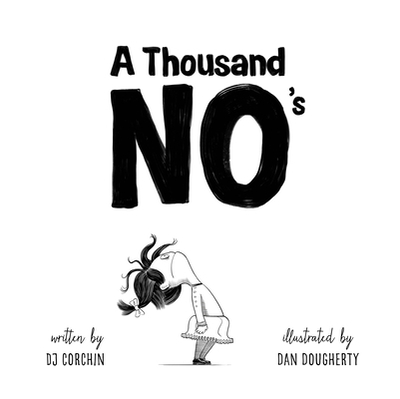 A Thousand No's: A Growth Mindset Story of Grit, Resilience, and Creativity - Corchin, Dj