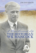 A Three-cornered Life: The Historian W.K. Hancock