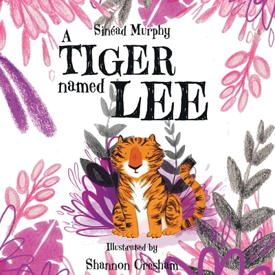 A Tiger Named Lee - Murphy, Sinad