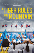 A Tiger Rules the Mountain: Cambodia's Pursuit of Democracy