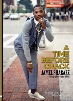 A Time Before Crack: Photographs from the 1980s - Shabazz, Jamel, and Peterson (Contributions by), and Killa (Contributions by)
