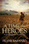 A Time for Heroes: An epic tale of World War Two fighter pilots facing their own personal battles