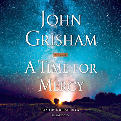 A Time for Mercy - Grisham, John, and Beck, Michael (Read by)