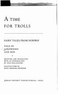 A time for trolls; fairy tales from Norway.