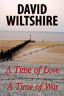 A Time of Love, a Time of War - Wiltshire, David