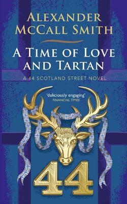 A Time of Love and Tartan: A 44 Scotland Street Novel - McCall Smith, Alexander