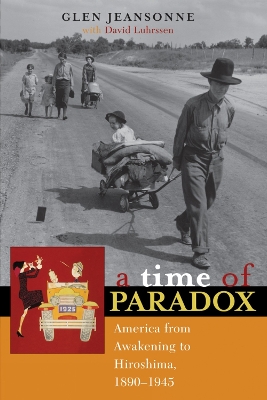 A Time of Paradox: America from Awakening to Hiroshima, 1890-1945 - Jeansonne, Glen