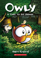 A Time to Be Brave: A Graphic Novel (Owly #4): Volume 4