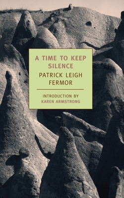 A Time to Keep Silence - Leigh Fermor, Patrick, and Armstrong, Karen (Introduction by)