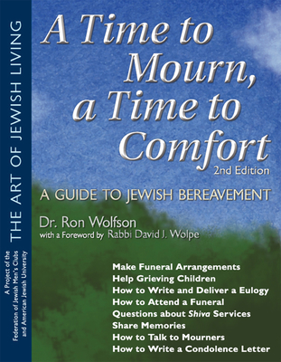 A Time to Mourn, a Time to Comfort: A Guide to Jewish Bereavement - Wolfson, Ron, Dr., and Federation of Jewish Men's Clubs (Editor)