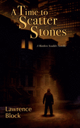 A Time to Scatter Stones: A Matthew Scudder Novella