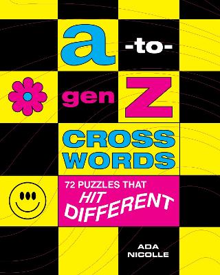 A-To-Gen Z Crosswords: 72 Puzzles That Hit Different - Nicolle, Ada