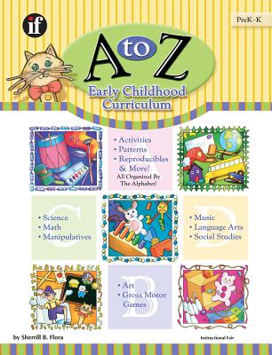 A to Z Early Childhood Curriculum, Grades Pk - K - Flora, Sherrill B