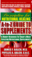 A to Z Guide to Supplements - Balch, James F., and Balch, Phyllis A.