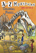 A to Z Mysteries Super Edition #10: Colossal Fossil