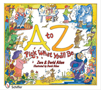 A to Z: Pick What You'll Be: Pick What You'll Be