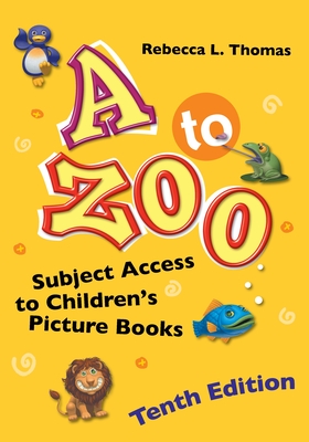 A to Zoo: Subject Access to Children's Picture Books - Thomas, Rebecca L