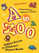 A. to Zoo: Subject Access to Children's Picture Books