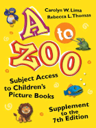 A to Zoo, Supplement to the 7th Edition: Subject Access to Children's Picture Books, 7th Edition