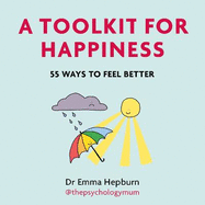 A Toolkit for Happiness: 55 Ways to Feel Better