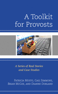 A Toolkit for Provosts: A Series of Real Stories and Case Studies