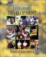 A Topical Approach to Life-Span Development - Santrock, John W.