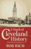 A Touch of Cleveland History: Stories from the First 200 Years - Rich, Bob