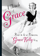 A Touch of Grace: How to Be a Princess, the Grace Kelly Way