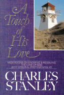 A Touch of His Love: Meditations on Knowing and Receiving the Love of God - Stanley, Charles F, Dr.