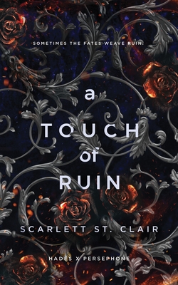 A Touch of Ruin: A Dark and Enthralling Reimagining of the Hades and Persephone Myth - St. Clair, Scarlett