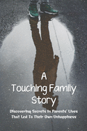A Touching Family Story: Discovering Secrets In Parents' Lives That Led To Their Own Unhappiness: Adults Overly Attached To Parents