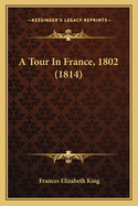 A Tour in France, 1802 (1814)