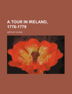 A Tour in Ireland, 1776-1779