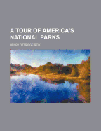 A tour of America's national parks