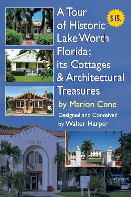 A Tour of Lake Worth Florida its Cottages & Architectural Treasures - Harper, Walter, and Cone, Marion